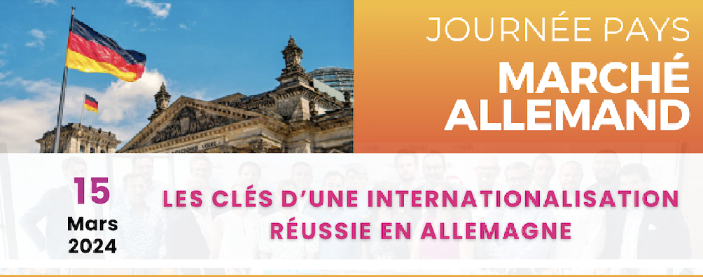 Journée Pays – Marché allemand | LES CLÉS D’UNE INTERNATIONALISATION RÉUSSIE EN ALLEMAGNE 🚀🇩🇪